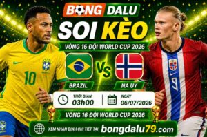 Soi Kèo Brazil vs Na Uy 03h00 06/07 – Vòng 1/8 World Cup 2026
